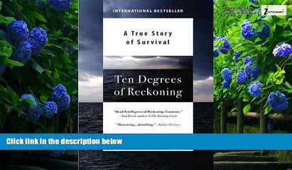 Books to Read  Ten Degrees of Reckoning: A True Story of Survival  Full Ebooks Most Wanted