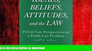 EBOOK ONLINE Ideals, Beliefs, Attitudes, and the Law Private Law Perspectives on a Public Law