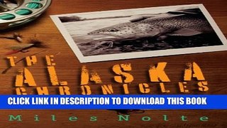 [PDF] The Alaska Chronicles: An Unwashed View of Life, Work, and Fly Fishing Full Collection