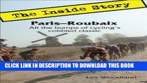 [PDF] Paris-Roubaix: The Inside Story. All the bumps of cycling s cobbled classic. Popular Online