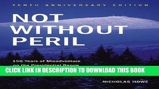 [PDF] Not Without Peril, Tenth Anniversary Edition: 150 Years of Misadventure on the Presidential