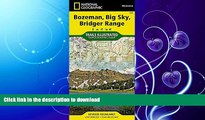 READ BOOK  Bozeman, Big Sky, Bridger Range (National Geographic Trails Illustrated Map)  PDF