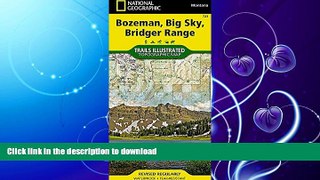 READ BOOK  Bozeman, Big Sky, Bridger Range (National Geographic Trails Illustrated Map)  PDF