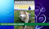 READ BOOK  Backpacker Magazine s Hiking and Backpacking with Dogs (Backpacker Magazine Series)
