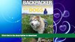 READ BOOK  Backpacker Magazine s Hiking and Backpacking with Dogs (Backpacker Magazine Series)