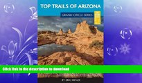 GET PDF  Top Trails of Arizona: Includes Grand Canyon, Petrified Forest, Monument Valley,