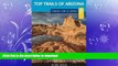 GET PDF  Top Trails of Arizona: Includes Grand Canyon, Petrified Forest, Monument Valley,