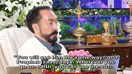Our Prophet (saas): 'No matter where you are, you will see Hazrat Mahdi (as) just as you see the sun.' This hadith refers to the television