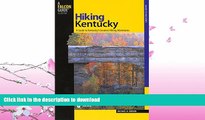 READ BOOK  Hiking Kentucky: A Guide To Kentucky s Greatest Hiking Adventures (State Hiking Guides