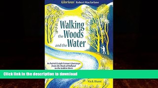 GET PDF  Walking the Woods and the Water: In Patrick Leigh Fermor s footsteps from the Hook of