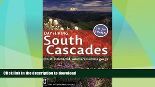 READ BOOK  Day Hiking, South Cascades: Mt. St. Helens / Mt. Adams / Columbia Gorge (Done in a