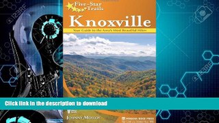 READ  Five-Star Trails: Knoxville: Your Guide to the Area s Most Beautiful Hikes  GET PDF