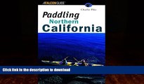 READ BOOK  Paddling Northern California (Regional Paddling Series) FULL ONLINE
