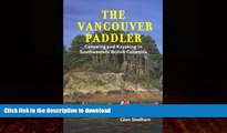 FAVORITE BOOK  The Vancouver Paddler: Canoeing and Kayaking in Southwestern British Columbia FULL
