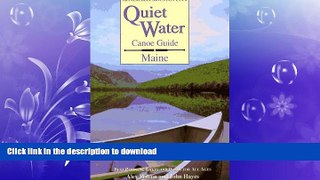 READ BOOK  Quiet Water Canoe Guide: Maine FULL ONLINE