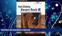 GET PDF  Rock Climbing Desert Rock III: Moab To Colorado National Monument (Regional Rock Climbing