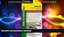READ BOOK  Katmai National Park and Preserve (National Geographic Trails Illustrated Map) FULL