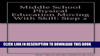 [DOWNLOAD] P[PDF] FREE Middle School Physical Education Moving With Skill: Step 2 [Download] Full