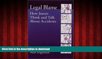 READ THE NEW BOOK Legal Blame: How Jurors Think and Talk about Accidents (Law and Public Policy)