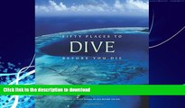 GET PDF  Fifty Places to Dive Before You Die: Diving Experts Share the World s Greatest