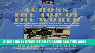 [DOWNLOAD] PDF BOOK Across the Top of the World: To the North Pole by Sled, Balloon, Airplane and