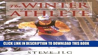 [PDF] The Winter Athlete: Secrets of Wholistic Fitness for Outdoor Performance Full Online