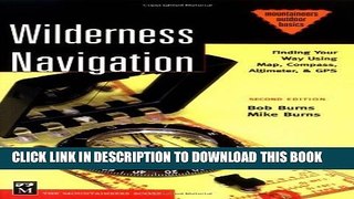 [DOWNLOAD] PDF BOOK Wilderness Navigation: Finding Your Way Using Map, Compass, Altimeter   Gps