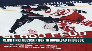 [DOWNLOAD] PDF BOOK Blood Feud: Detroit Red Wings v. Colorado Avalanche: The Inside Story of Pro