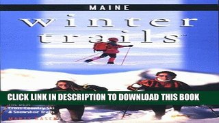 [DOWNLOAD] PDF BOOK Winter Trails Maine: The Best Cross-Country Ski and Snowshoe Trails New