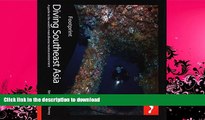 GET PDF  Diving Southeast Asia: A Guide To Asia s Tropical Seas (Footprint - Activity Guides)  GET