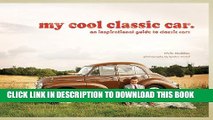 [PDF] FREE My Cool Classic Car: An Inspirational Guide to Classic Cars [Download] Full Ebook