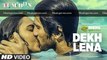 Tum Bin 2 DEKH LENA Video Song | Arijit Singh & Tulsi Kumar | Neha Sharma, Aditya & Aashim