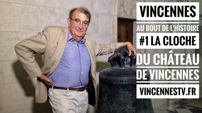 Vincennes, au bout de l'Histoire. #1 La cloche du Château de Vincennes avec Jean Chapelot.