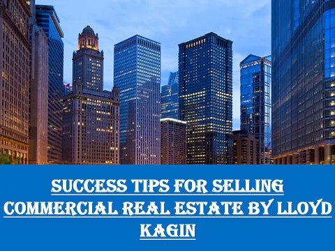 Success Tips for Selling Commercial Real Estate by Lloyd Kagin