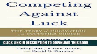 [PDF] Competing Against Luck: The Story of Innovation and Customer Choice Full Online