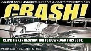 [PDF] FREE Crash!: Twisted Steel, Mangled Bumpers and Shattered Windshields from the  40s,  50s