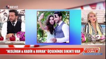 Neslihan Atagül'ün Karasevda'daki sevgilisi ile gerçek sevgilisi arasında gerginlik