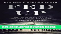 [PDF] Fed Up: An Insider s Take on Why the Federal Reserve is Bad for America Full Collection