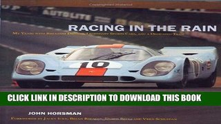 [PDF] FREE Racing in the Rain: My Years with Brilliant Drivers, Legendary Sports Cars, and a