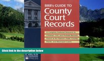 Books to Read  BRB s Guide to County Court Records: A National Resource to Criminal, Civil, and