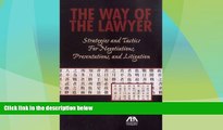 Big Deals  The Way of the Lawyer: Strategies and Tactics for Negotiations, Presentations, and