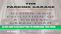 [PDF] The Parking Garage: Design and Evolution of a Modern Urban Form Popular Online