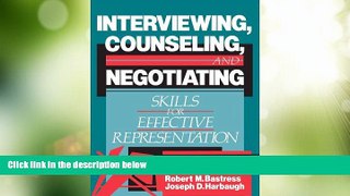 Big Deals  Interviewing, Counseling and  Negotiating: Skills for Effective Representation