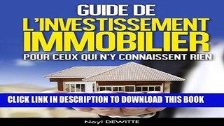 [PDF] GUIDE DE L INVESTISSEMENT IMMOBILIER POUR CEUX QUI N Y CONNAISSENT RIEN (French Edition)