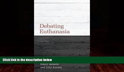 FREE DOWNLOAD  Debating Euthanasia (Debating Law)  BOOK ONLINE