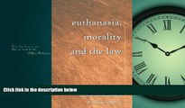 READ book  Euthanasia, Morality and the Law (Teaching Texts in Law and Politics)  DOWNLOAD ONLINE