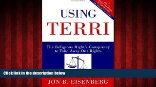 READ book  Using Terri : The Religious Right s Conspiracy to Take Away Our Rights  BOOK ONLINE