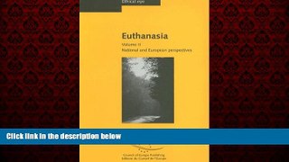 FREE DOWNLOAD  Euthanasia, Volume II: National and European Perspectives (Ethical Eye) READ ONLINE