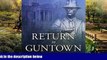 READ FULL  Return to Guntown: Classic Trials of the Outlaws and Rogues of Faulkner Country