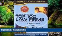 READ FULL  Vault Guide to the Top 100 Law Firms, 2006 Edition  Premium PDF Online Audiobook